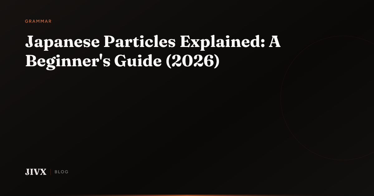 Japanese Particles Explained: A Beginner's Guide (2026) | JIVX Blog
